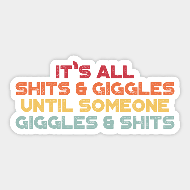 It's All Shits And Giggles Until Someone Giggles And Shits Sunset Funny Sticker by truffela